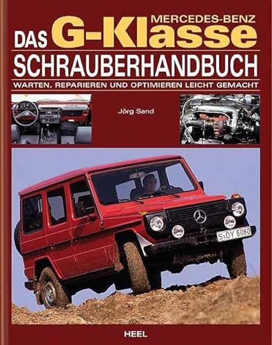 Das Mercedes-Benz G-Klasse Schrauberhandbuch. von Heel Verlag GmbH